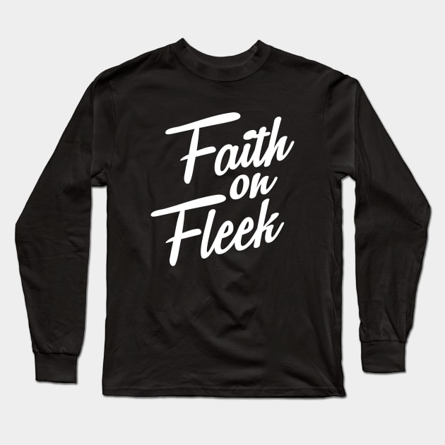 Faith On Fleek Long Sleeve T-Shirt by radquoteshirts